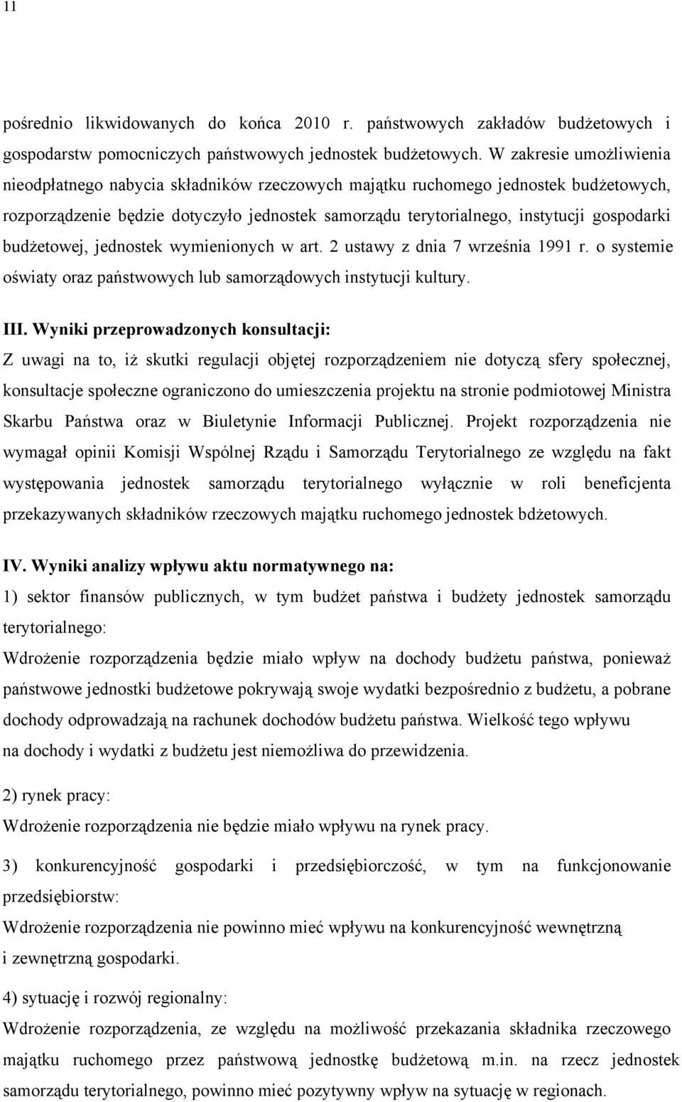 budżetowej, jednostek wymienionych w art. 2 ustawy z dnia 7 września 1991 r. o systemie oświaty oraz państwowych lub samorządowych instytucji kultury. III.