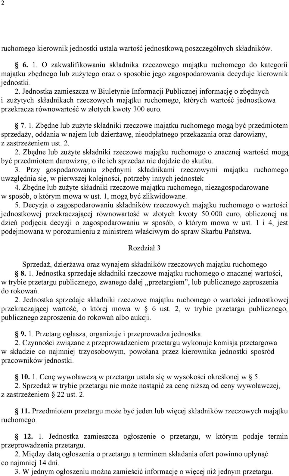 Jednostka zamieszcza w Biuletynie Informacji Publicznej informację o zbędnych i zużytych składnikach rzeczowych majątku ruchomego, których wartość jednostkowa przekracza równowartość w złotych kwoty