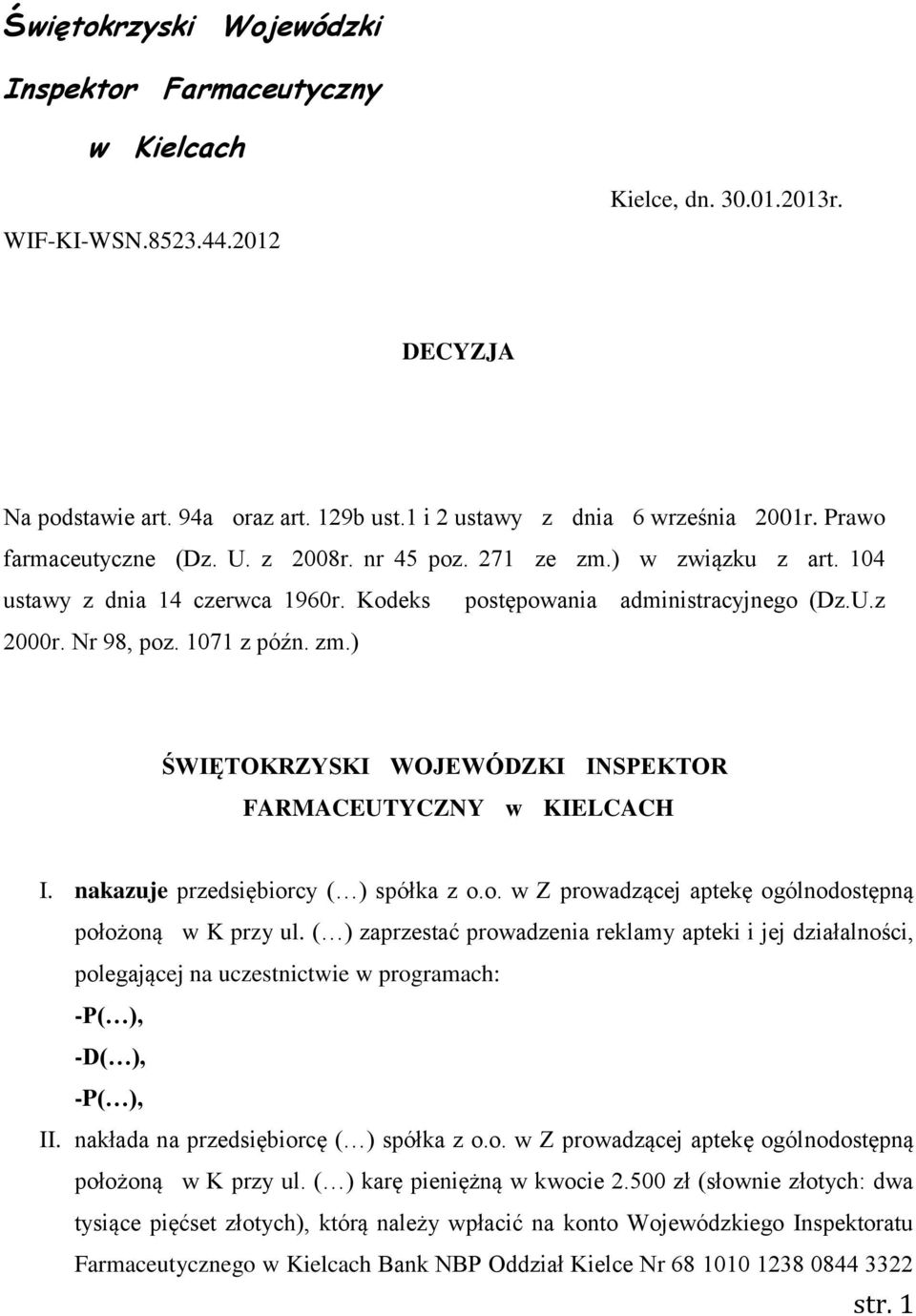 nakazuje przedsiębiorcy ( ) spółka z o.o. w Z prowadzącej aptekę ogólnodostępną położoną w K przy ul.