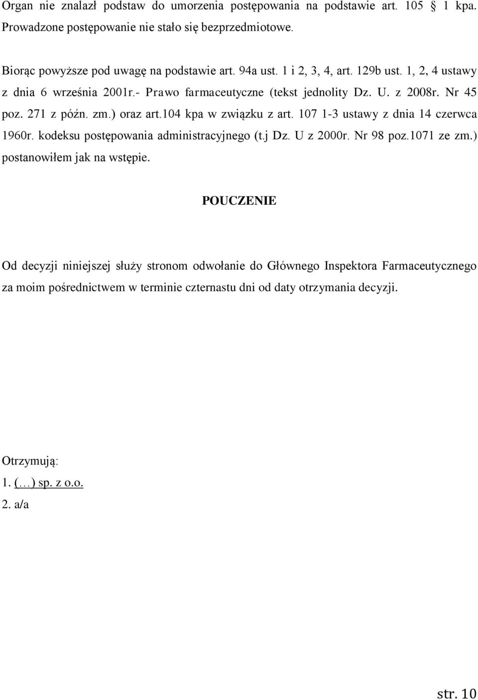 104 kpa w związku z art. 107 1-3 ustawy z dnia 14 czerwca 1960r. kodeksu postępowania administracyjnego (t.j Dz. U z 2000r. Nr 98 poz.1071 ze zm.) postanowiłem jak na wstępie.