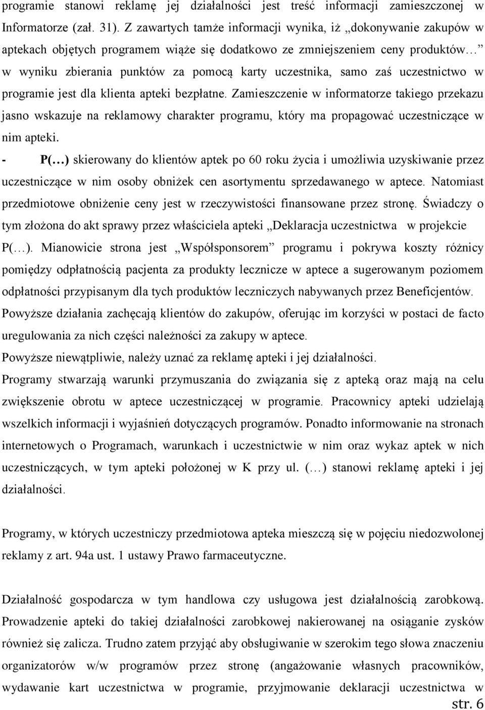 samo zaś uczestnictwo w programie jest dla klienta apteki bezpłatne.