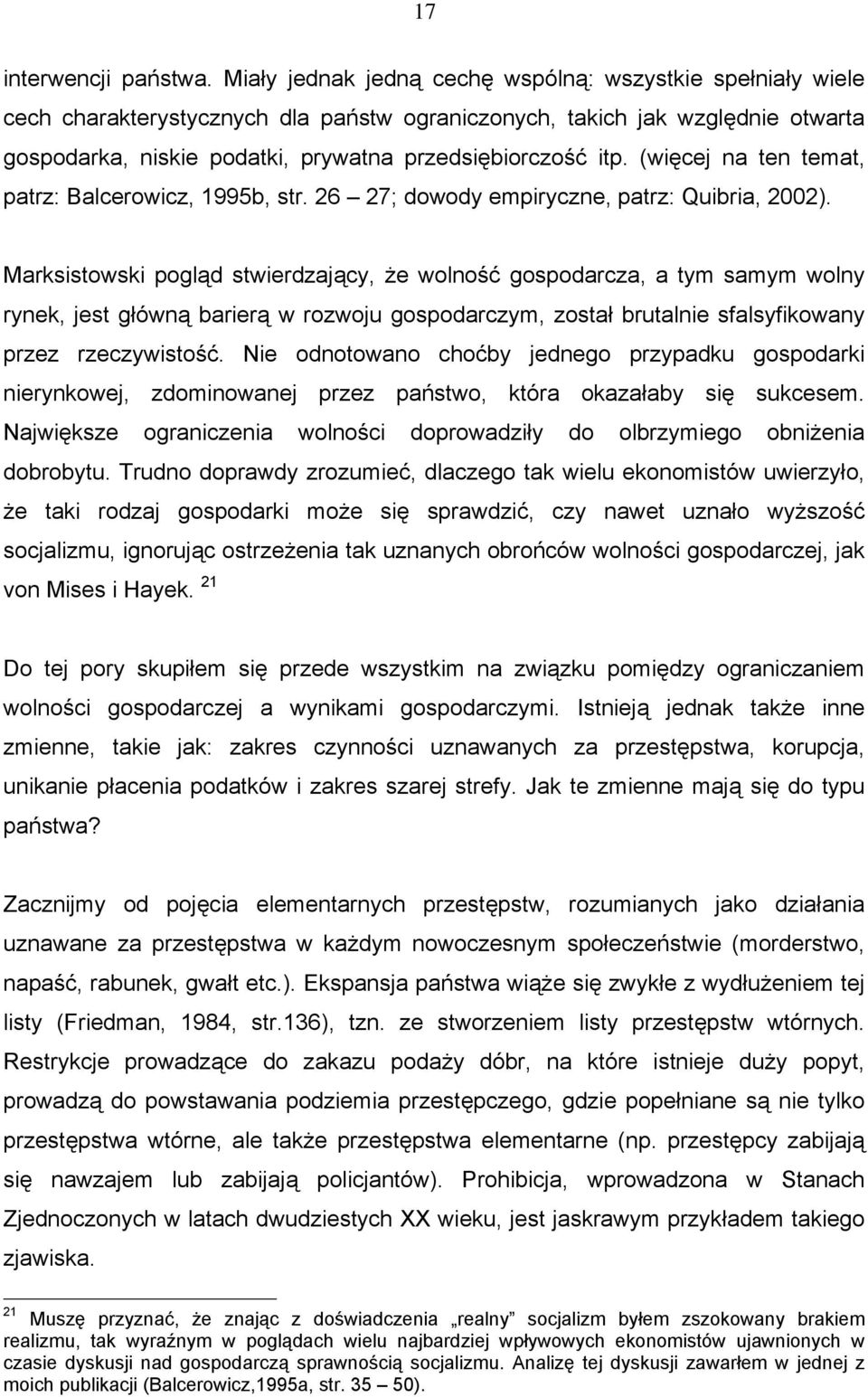 (więcej na ten temat, patrz: Balcerowicz, 1995b, str. 26 27; dowody empiryczne, patrz: Quibria, 2002).