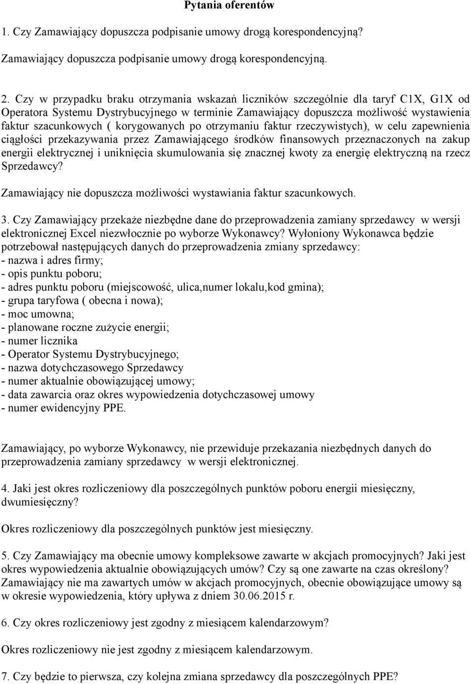 korygowanych po otrzymaniu faktur rzeczywistych), w celu zapewnienia ciągłości przekazywania przez Zamawiającego środków finansowych przeznaczonych na zakup energii elektrycznej i uniknięcia