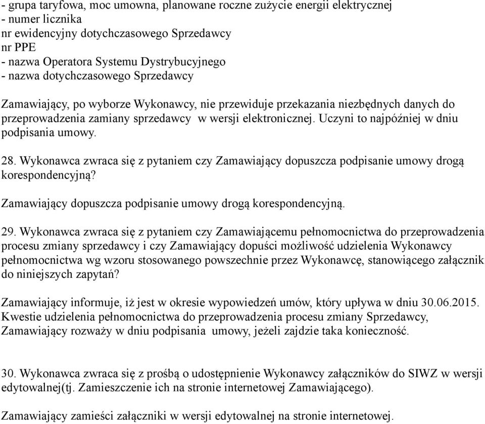 Wykonawca zwraca się z pytaniem czy Zamawiający dopuszcza podpisanie umowy drogą korespondencyjną? 29.