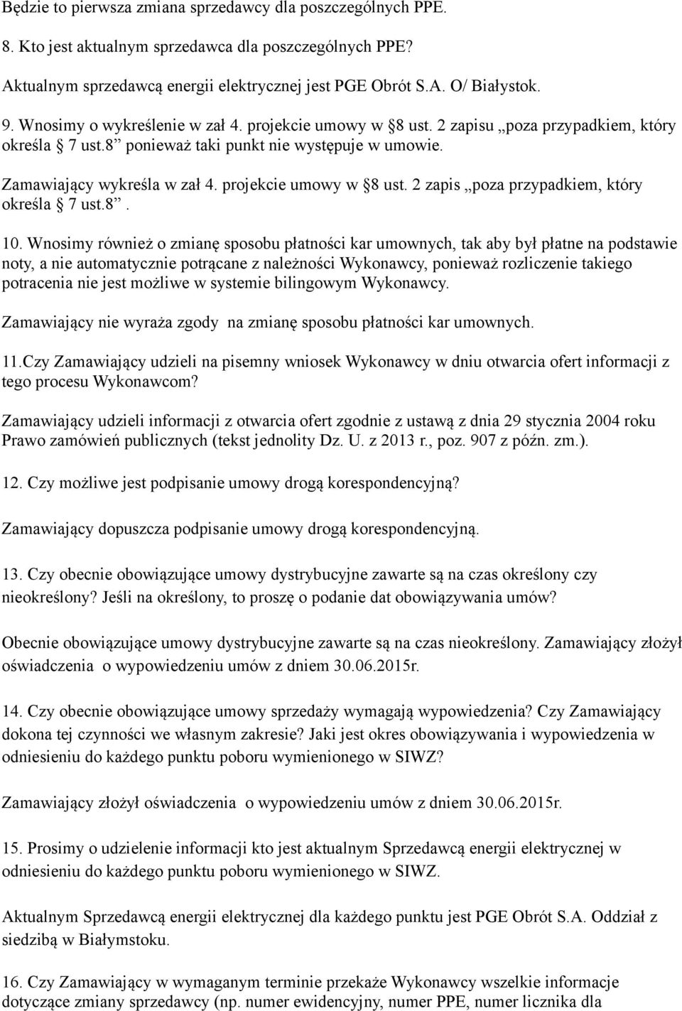 projekcie umowy w 8 ust. 2 zapis poza przypadkiem, który określa 7 ust.8. 10.