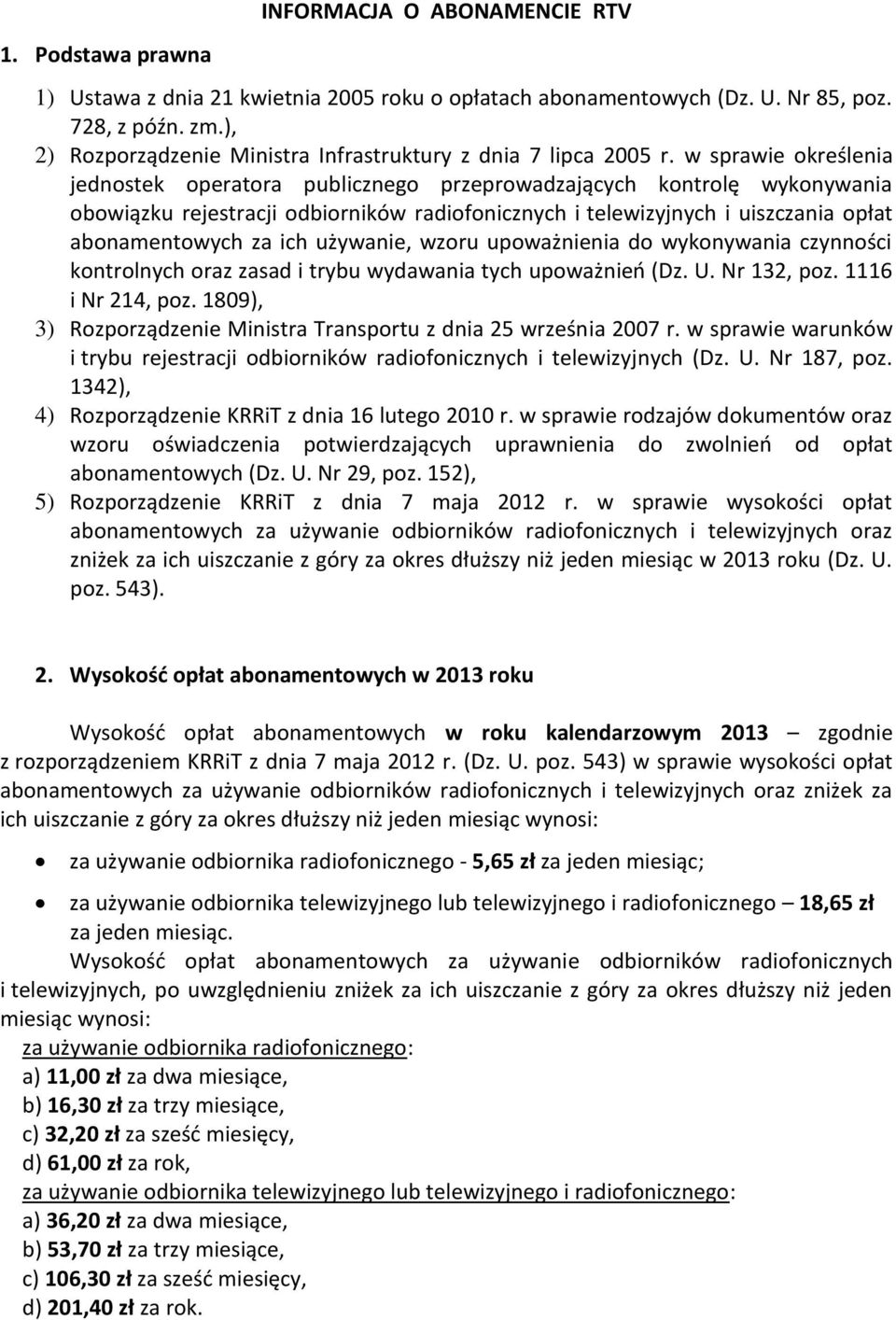w sprawie określenia jednostek operatora publicznego przeprowadzających kontrolę wykonywania obowiązku rejestracji odbiorników radiofonicznych i telewizyjnych i uiszczania opłat abonamentowych za ich