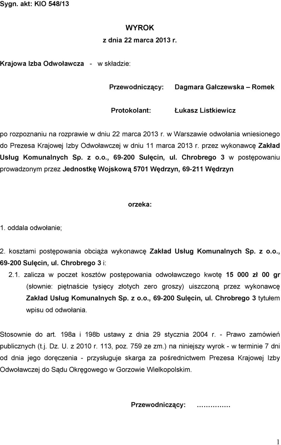 w Warszawie odwołania wniesionego do Prezesa Krajowej Izby Odwoławczej w dniu 11 marca 2013 r. przez wykonawcę Zakład Usług Komunalnych Sp. z o.o., 69-200 Sulęcin, ul.