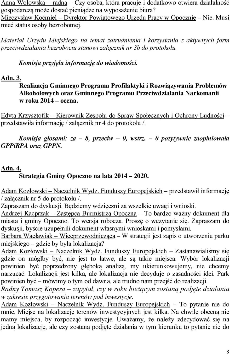 Materiał Urzędu Miejskiego na temat zatrudnienia i korzystania z aktywnych form przeciwdziałania bezrobociu stanowi załącznik nr 3b