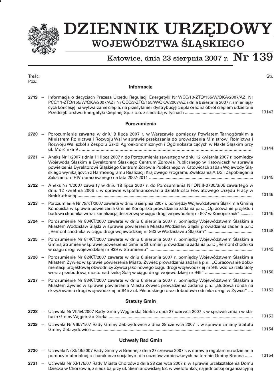 zmieniających koncesję na wytwarzanie ciepła, na przesyłanie i dystrybucję ciepła oraz na obrót ciepłem udzielone Przedsiębiorstwu Energetyki Cieplnej Sp. z o.o. z siedzibą w Tychach.