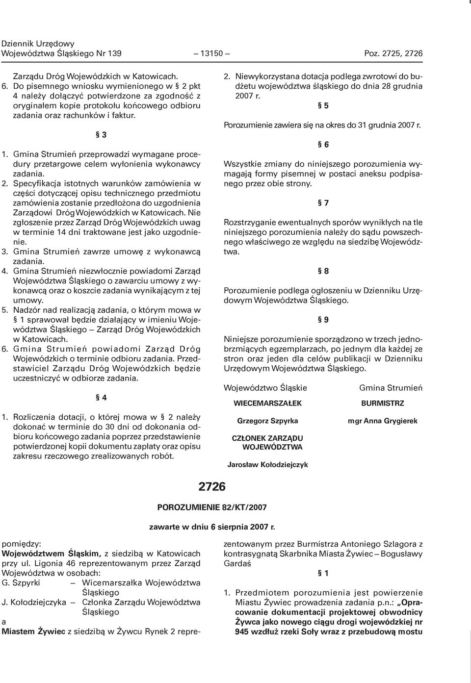 Gmina Strumień przeprowadzi wymagane procedury przetargowe celem wyłonienia wykonawcy zadania. 2.