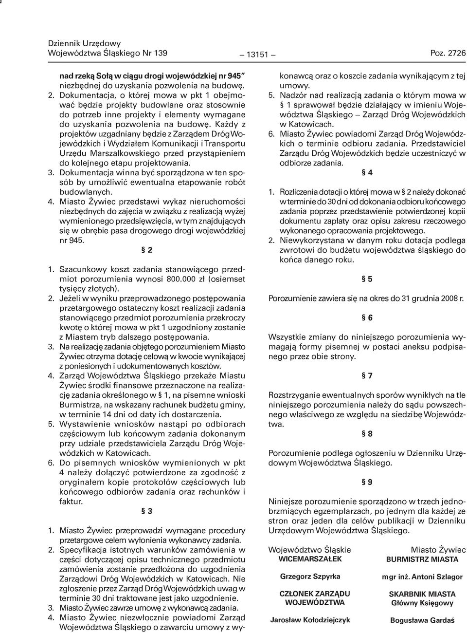 Dokumentacja, o której mowa w pkt 1 obejmować będzie projekty budowlane oraz stosownie do potrzeb inne projekty i elementy wymagane do uzyskania pozwolenia na budowę.