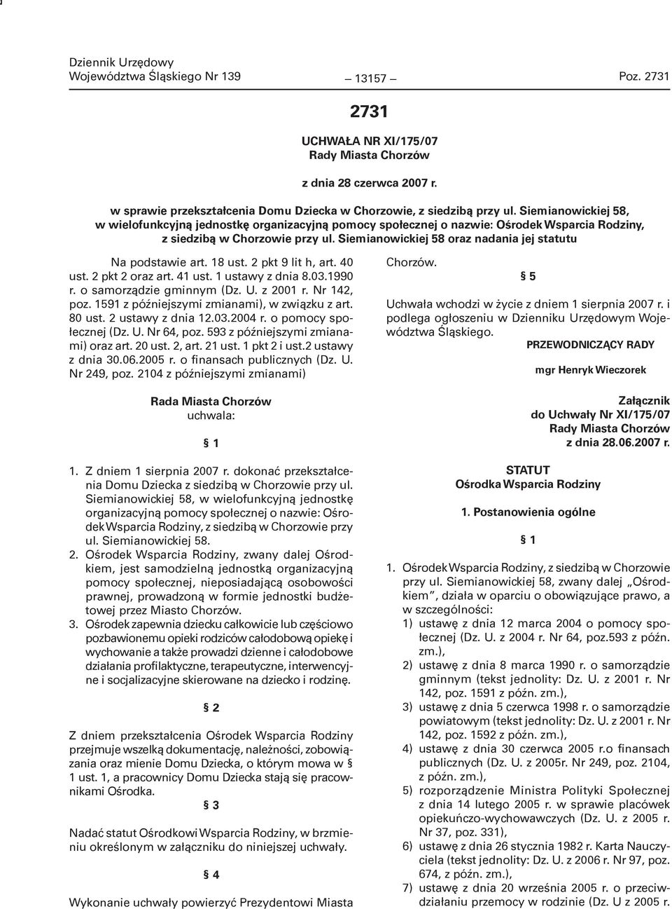 Siemianowickiej 58 oraz nadania jej statutu Na podstawie art. 18 ust. 2 pkt 9 lit h, art. 40 ust. 2 pkt 2 oraz art. 41 ust. 1 ustawy z dnia 8.03.1990 r. o samorządzie gminnym (Dz. U. z 2001 r.