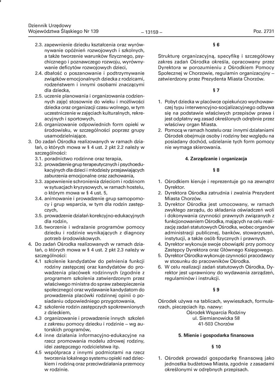 deficytów rozwojowych dzieci, 2.4. dbałość o poszanowanie i podtrzymywanie związków emocjonalnych dziecka z rodzicami, rodzeństwem i innymi osobami znaczącymi dla dziecka, 2.5.