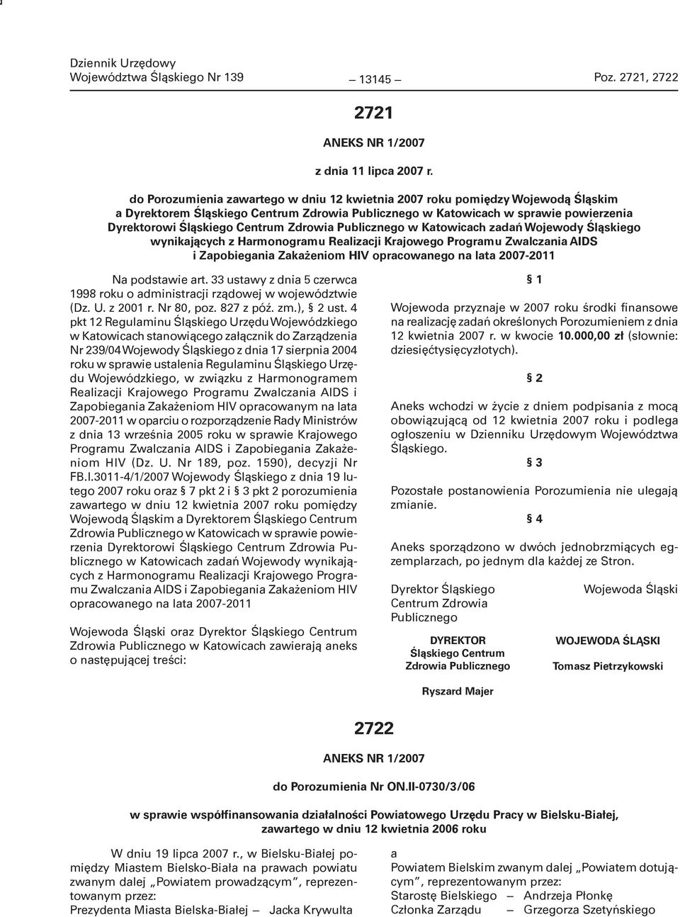 Zdrowia Publicznego w Katowicach zadań Wojewody Śląskiego wynikających z Harmonogramu Realizacji Krajowego Programu Zwalczania AIDS i Zapobiegania Zakażeniom HIV opracowanego na lata 2007-2011 Na