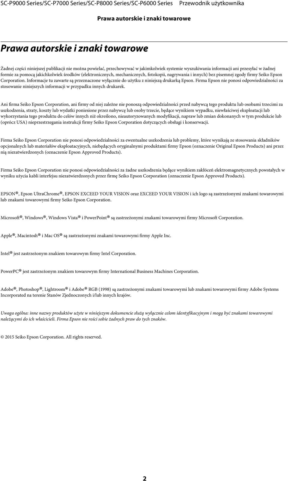 Informacje tu zawarte są przeznaczone wyłącznie do użytku z niniejszą drukarką Epson. Firma Epson nie ponosi odpowiedzialności za stosowanie niniejszych informacji w przypadku innych drukarek.