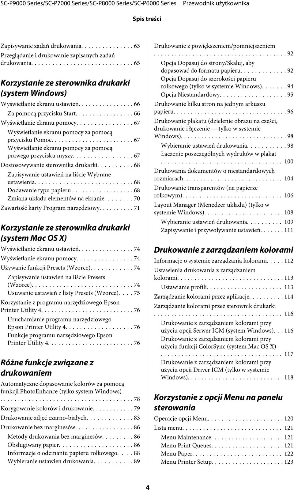 .. 67 Dostosowywanie sterownika drukarki... 68 Zapisywanie ustawień na liście Wybrane ustawienia... 68 Dodawanie typu papieru...... 68 Zmiana układu elementów na ekranie.