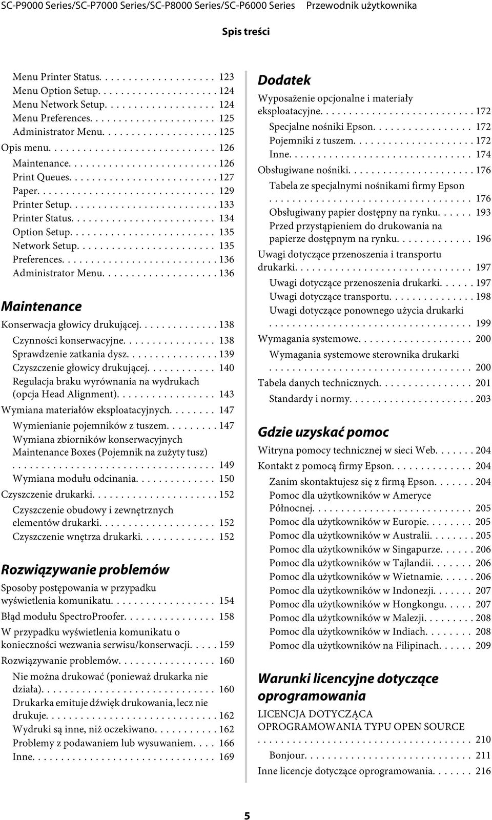 .. 138 Czynności konserwacyjne... 138 Sprawdzenie zatkania dysz... 139 Czyszczenie głowicy drukującej... 140 Regulacja braku wyrównania na wydrukach (opcja Head Alignment).
