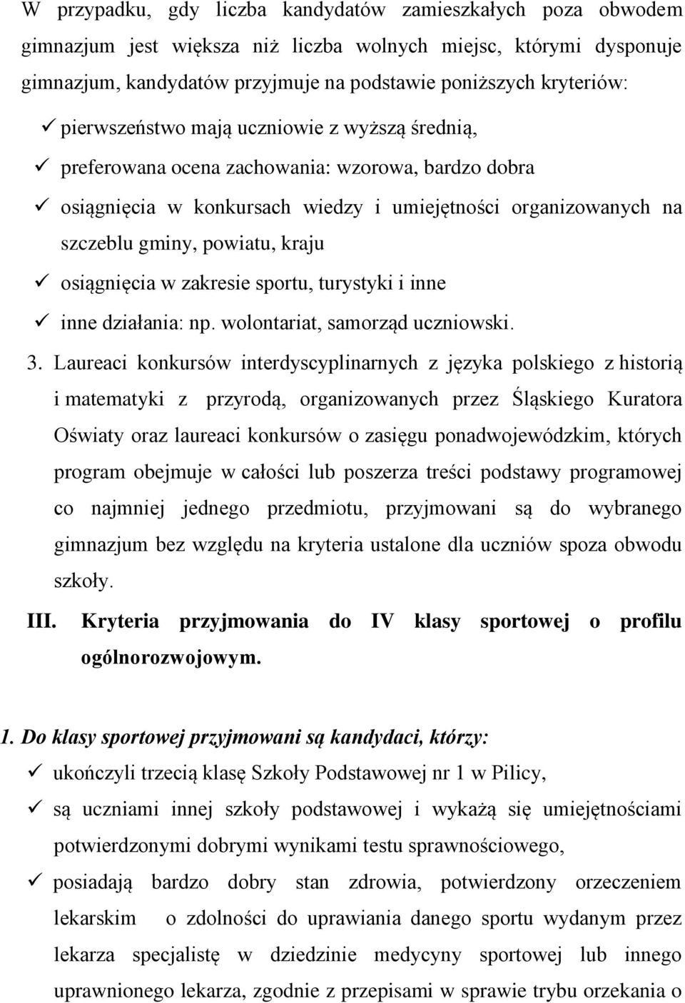 osiągnięcia w zakresie sportu, turystyki i inne inne działania: np. wolontariat, samorząd uczniowski. 3.