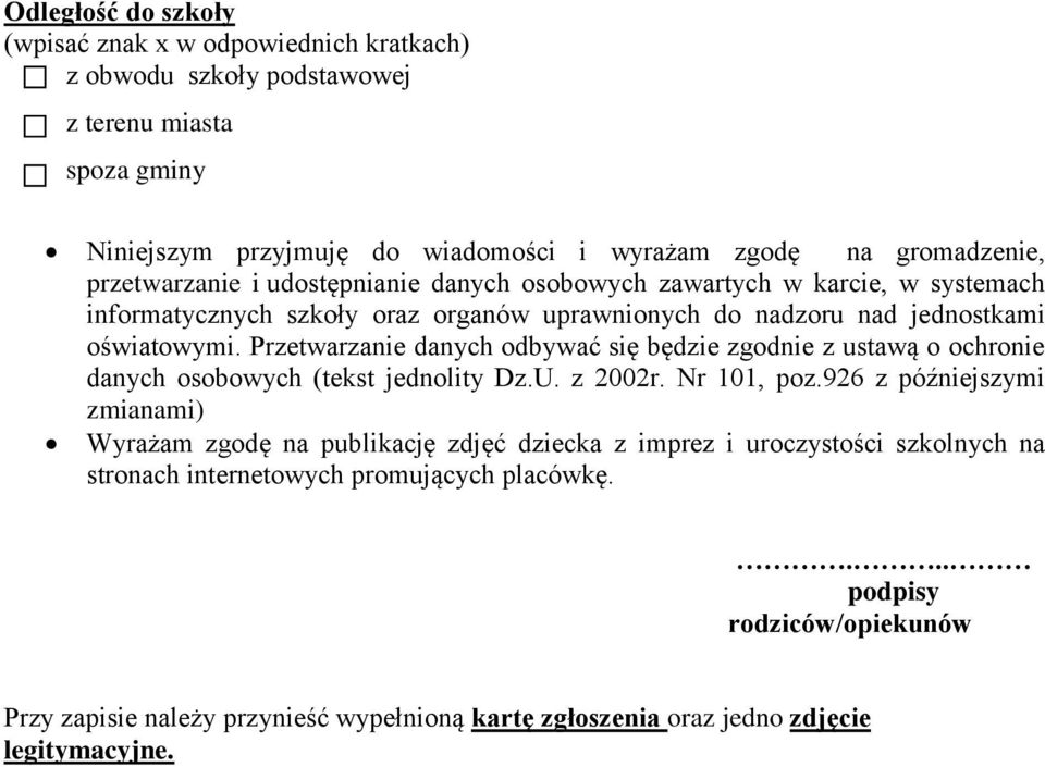 Przetwarzanie danych odbywać się będzie zgodnie z ustawą o ochronie danych osobowych (tekst jednolity Dz.U. z 2002r. Nr 101, poz.