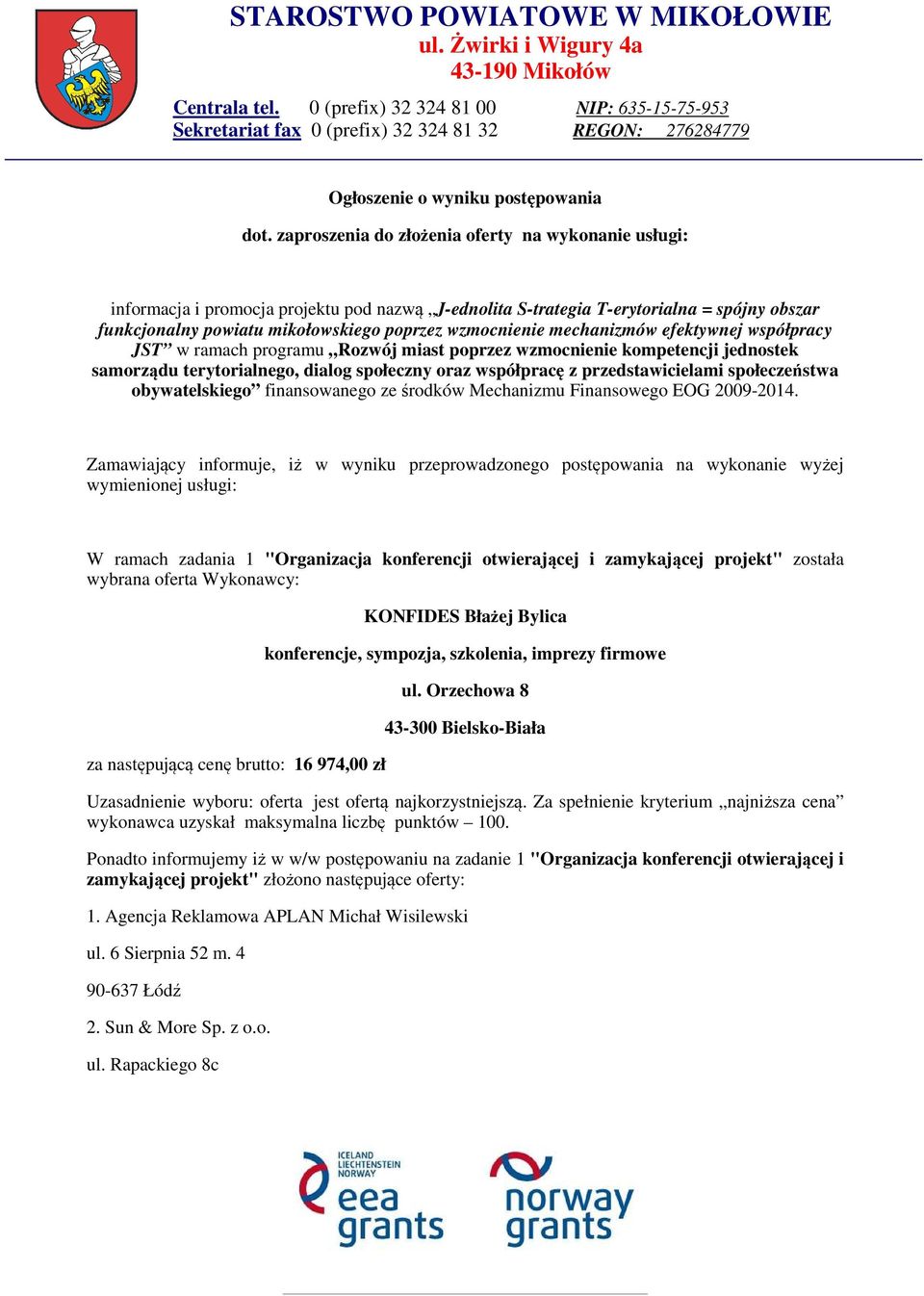 zaproszenia do złożenia oferty na wykonanie usługi: informacja i promocja projektu pod nazwą J-ednolita S-trategia T-erytorialna = spójny obszar funkcjonalny powiatu mikołowskiego poprzez wzmocnienie