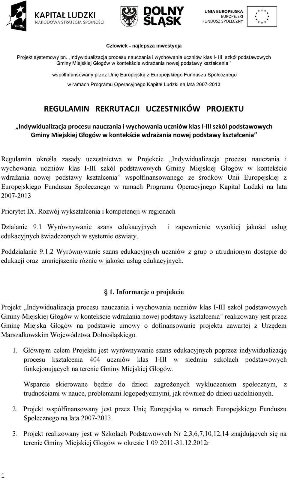 podstawy kształcenia współfinansowanego ze środków Unii Europejskiej z Europejskiego Funduszu Społecznego w ramach Programu Operacyjnego Kapitał Ludzki na lata 2007-2013 Priorytet IX.