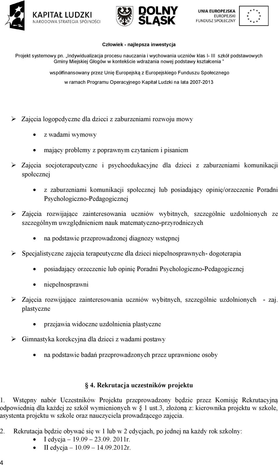 uzdolnionych ze szczególnym uwzględnieniem nauk matematyczno-przyrodniczych na podstawie przeprowadzonej diagnozy wstępnej Specjalistyczne zajęcia terapeutyczne dla dzieci niepełnosprawnych-