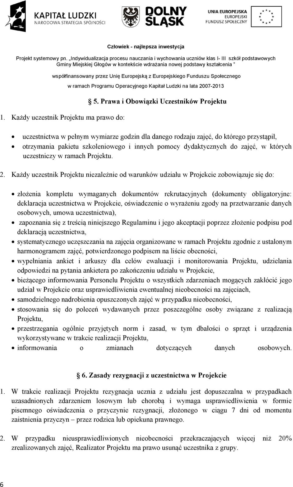 w których uczestniczy w ramach Projektu. 2.