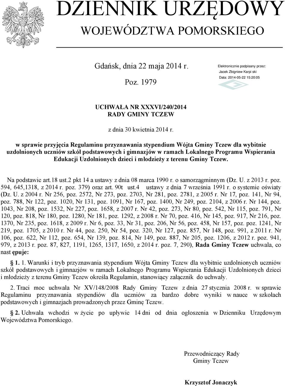 dzieci i młodzieży z terenu Gminy Tczew. Na podstawie art.18 ust.2 pkt 14 a ustawy z dnia 08 marca 1990 r. o samorzągminnym (Dz. U. z 2013 r. poz. 594, 645,1318, z 2014 r. poz. 379) oraz art. 90t ust.