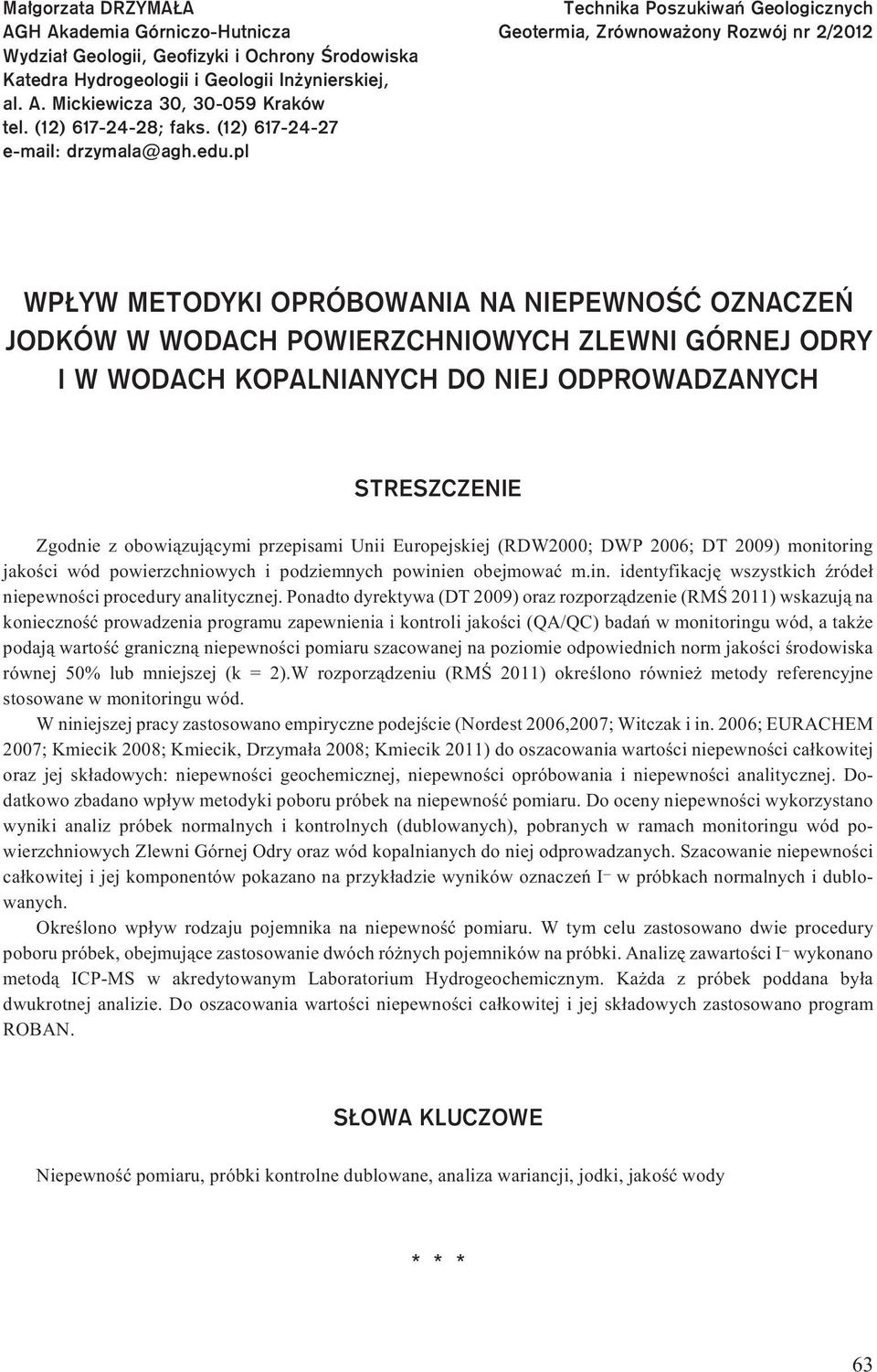 pl Technika Poszukiwañ Geologicznych Geotermia, Zrównowa ony Rozwój nr 2/2012 WP YW METODYKI OPRÓBOWANIA NA NIEPEWNOŒÆ OZNACZEÑ JODKÓW W WODACH POWIERZCHNIOWYCH ZLEWNI GÓRNEJ ODRY I W WODACH