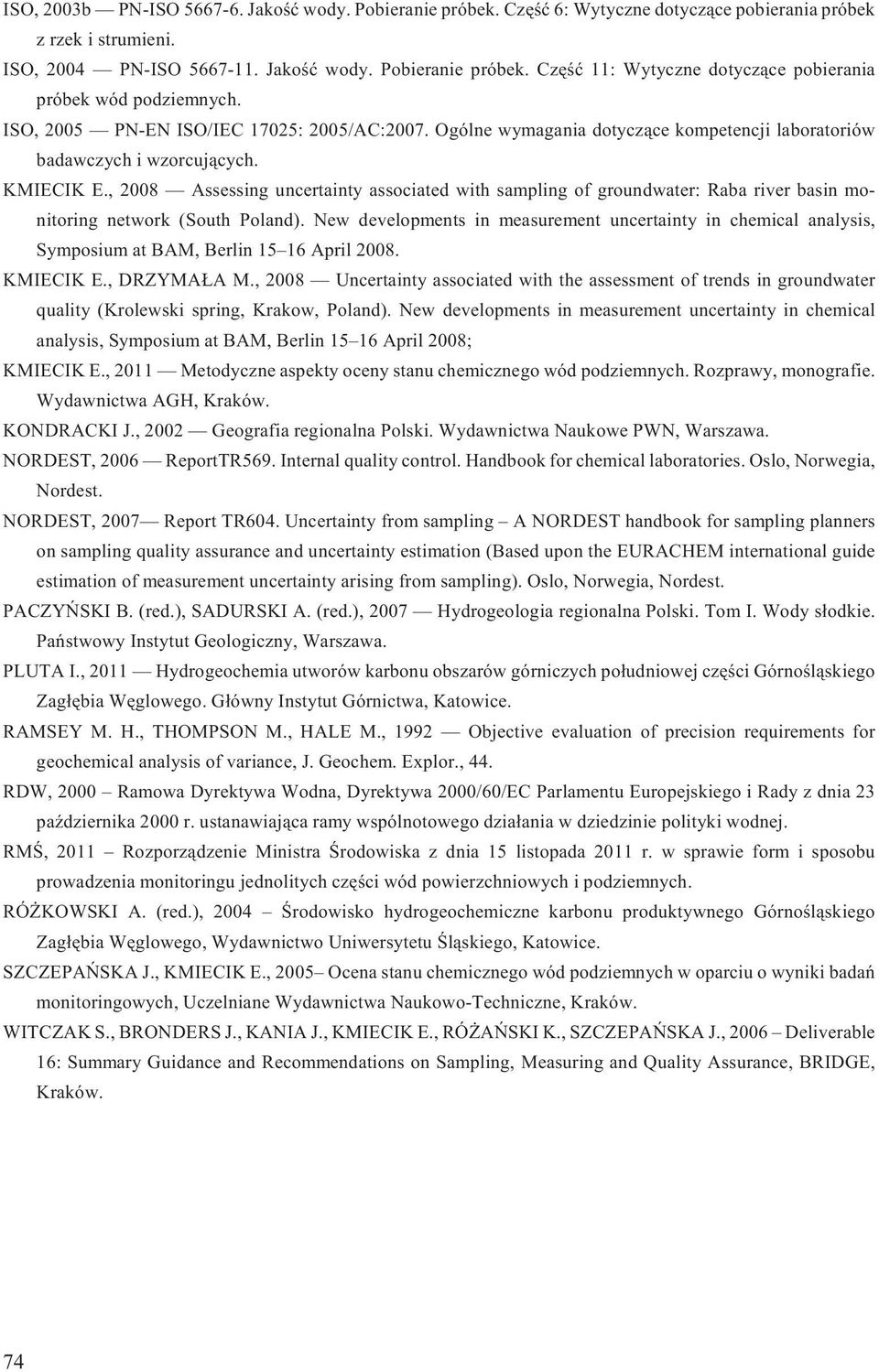 , 2008 Assessing uncertainty associated with sampling of groundwater: Raba river basin monitoring network (South Poland).