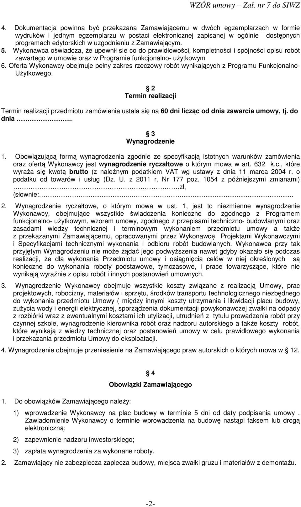 Oferta Wykonawcy obejmuje pełny zakres rzeczowy robót wynikających z Programu Funkcjonalno- UŜytkowego.