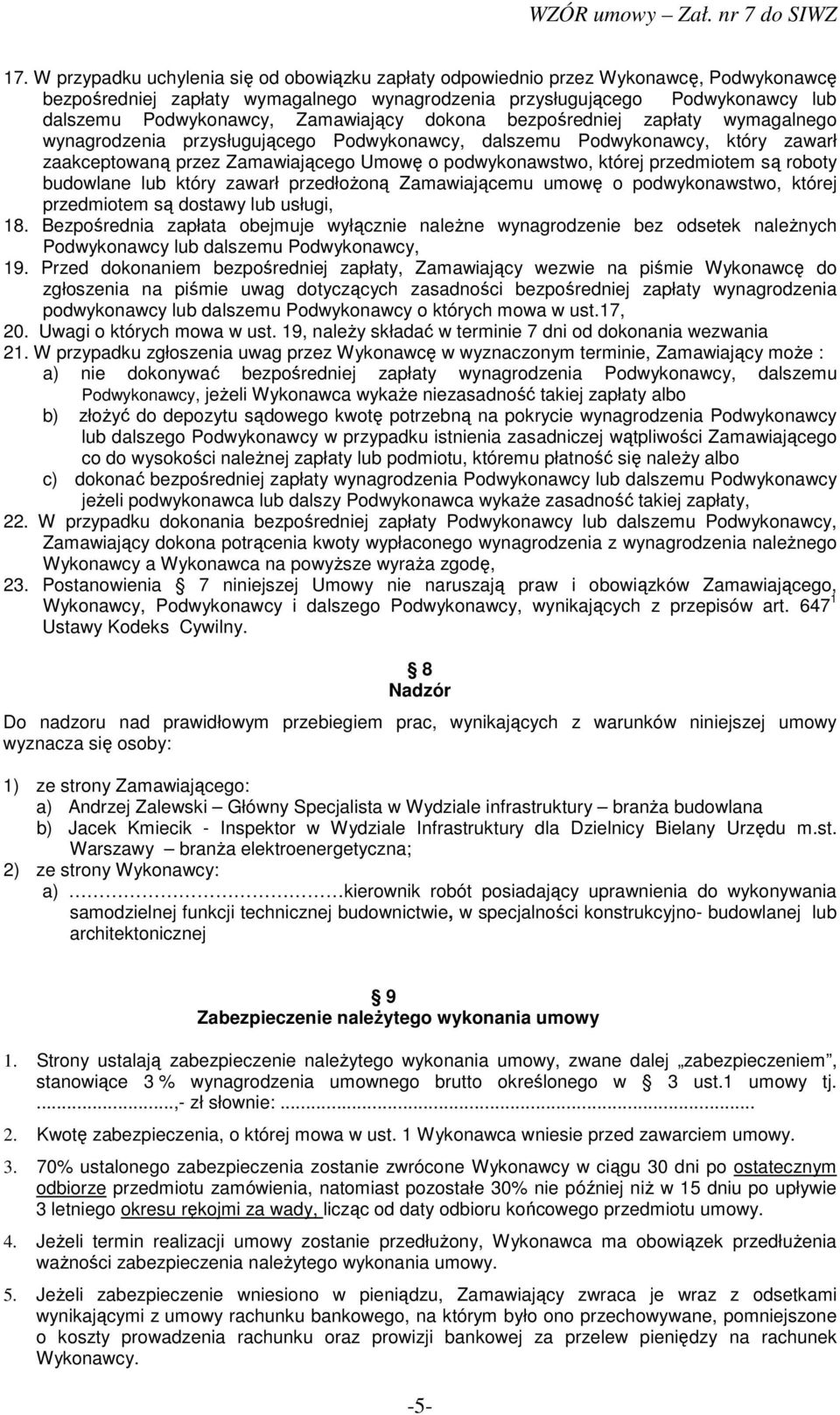 przedmiotem są roboty budowlane lub który zawarł przedłoŝoną Zamawiającemu umowę o podwykonawstwo, której przedmiotem są dostawy lub usługi, 18.