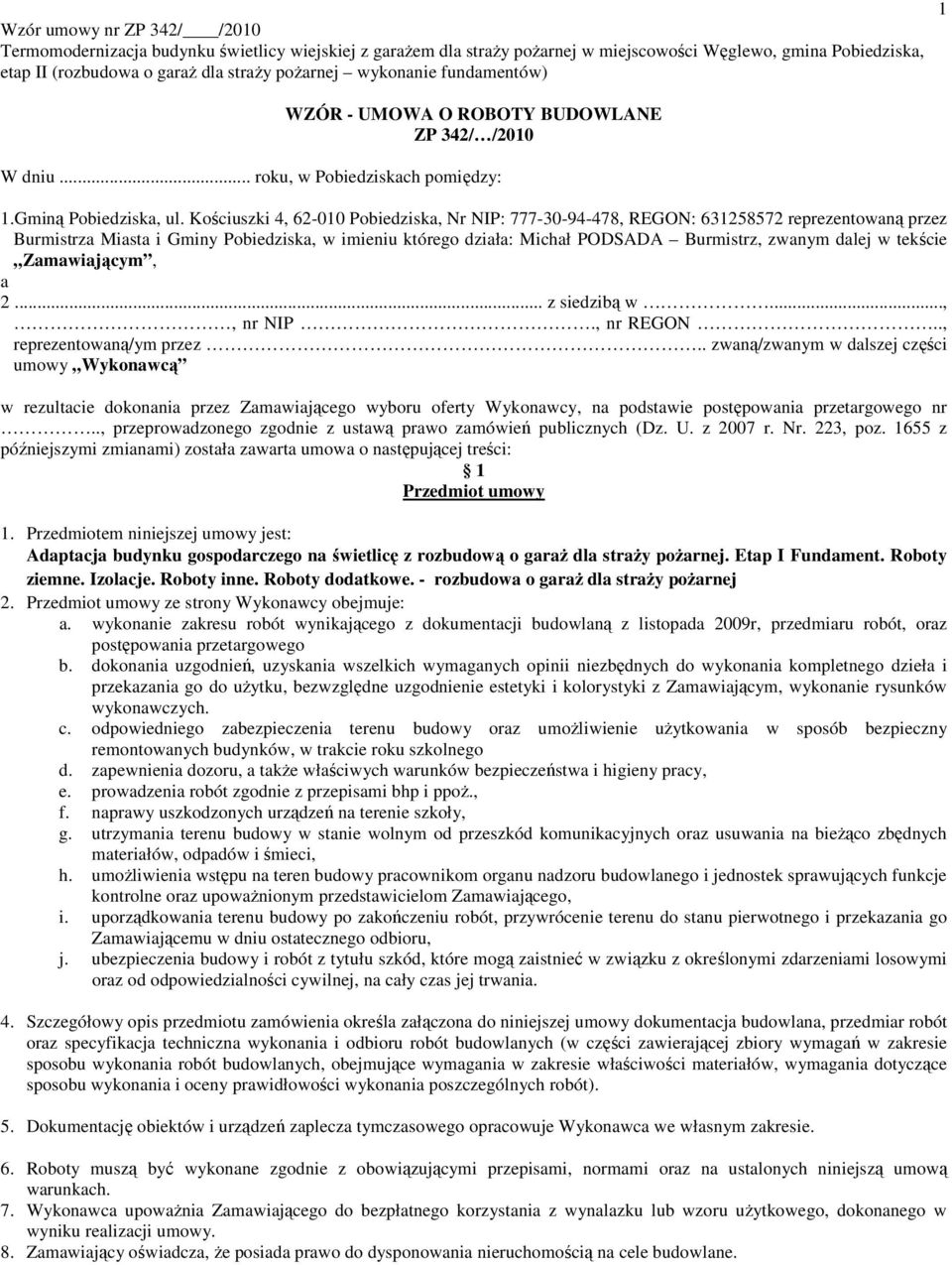 w tekście Zamawiającym, a 2... z siedzibą w...,, nr NIP., nr REGON.., reprezentowaną/ym przez.