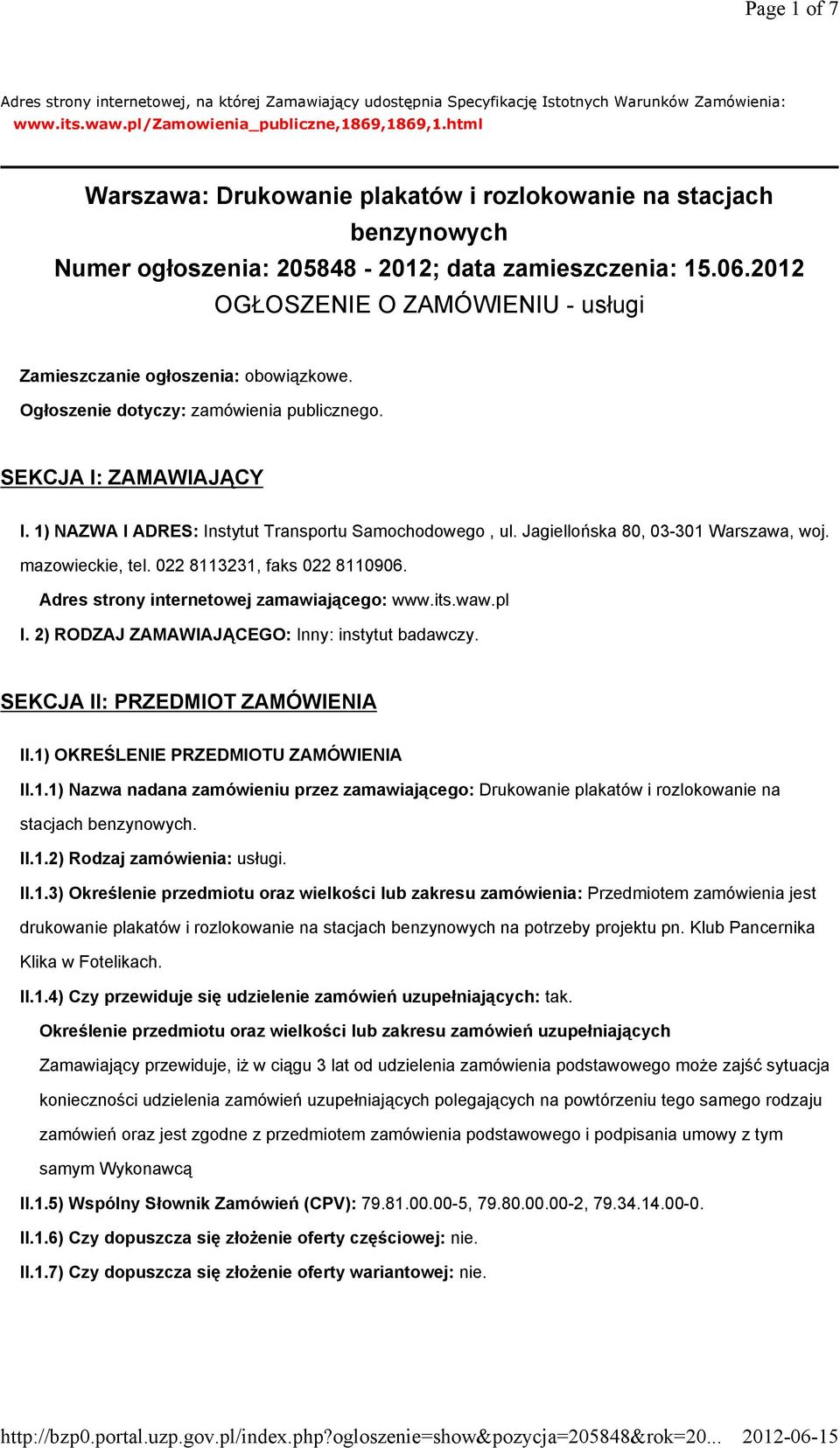 2012 OGŁOSZENIE O ZAMÓWIENIU - usługi Zamieszczanie ogłoszenia: obowiązkowe. Ogłoszenie dotyczy: zamówienia publicznego. SEKCJA I: ZAMAWIAJĄCY I.