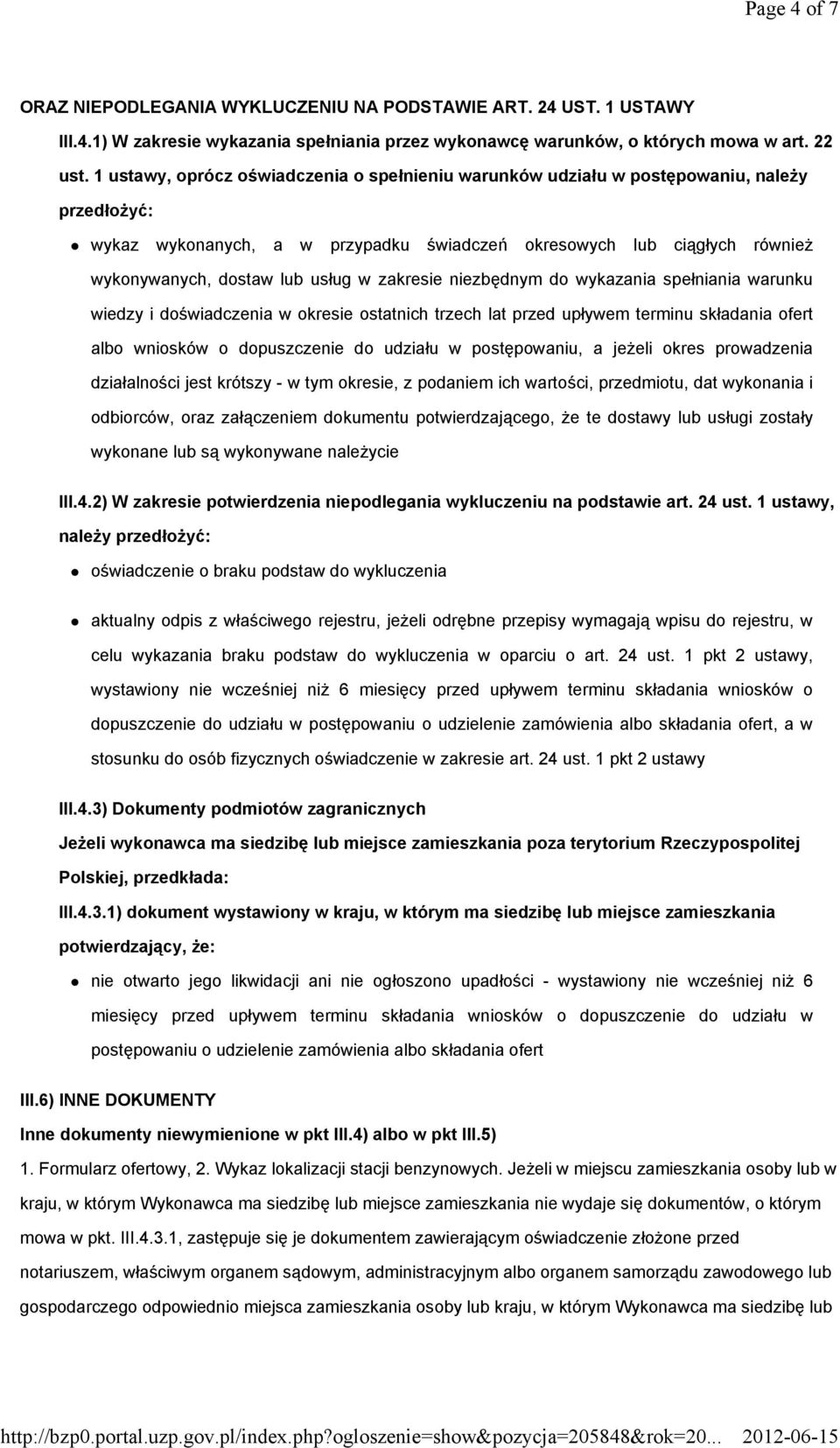 w zakresie niezbędnym do wykazania spełniania warunku wiedzy i doświadczenia w okresie ostatnich trzech lat przed upływem terminu składania ofert albo wniosków o dopuszczenie do udziału w