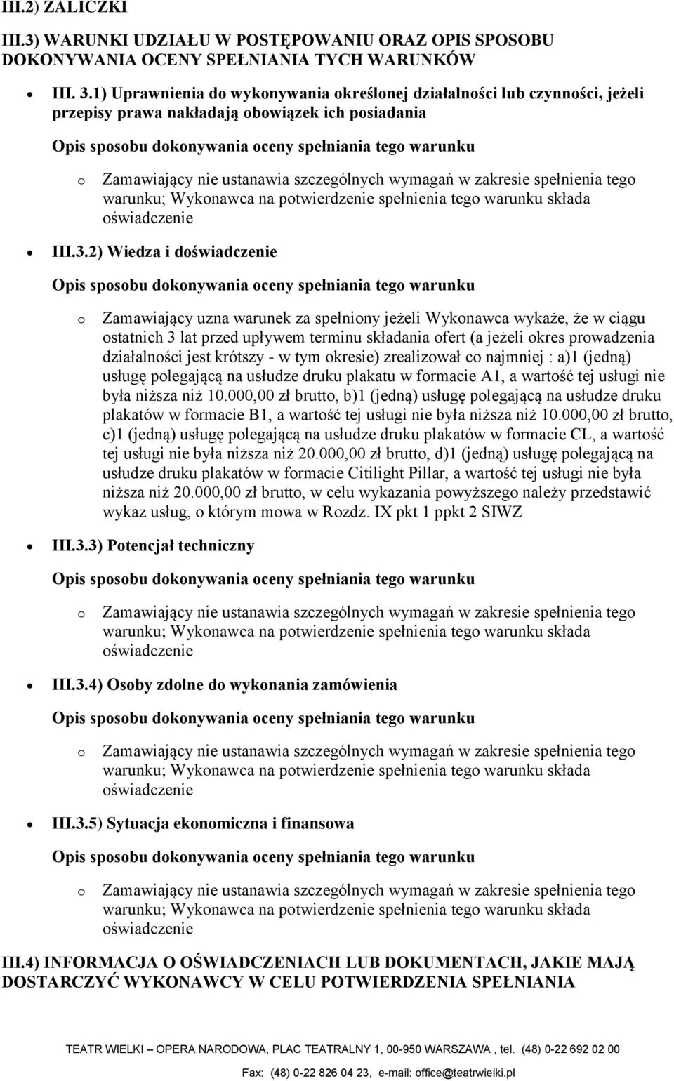 Wyknawca na ptwierdzenie spełnienia teg warunku składa świadczenie III.3.