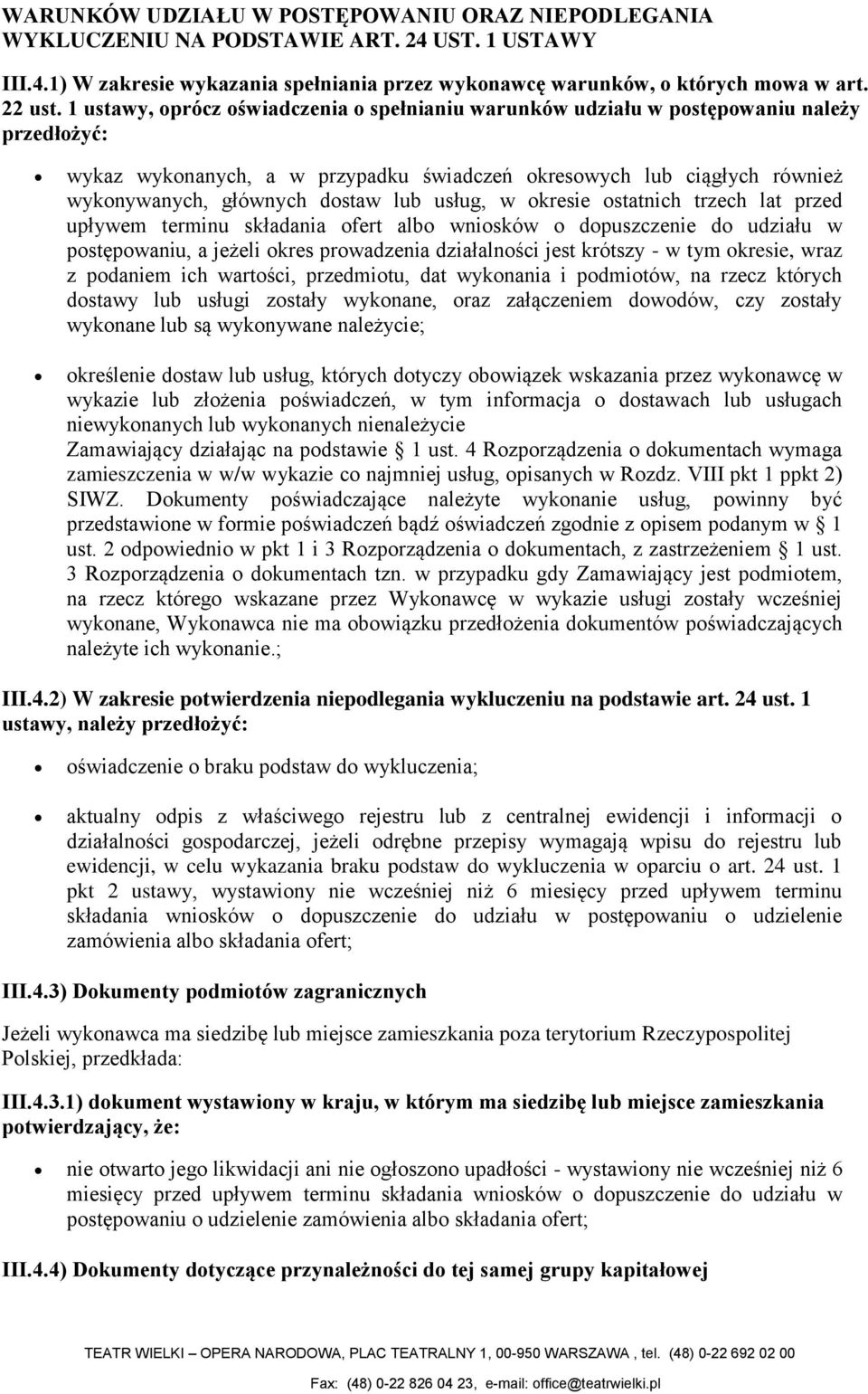 kresie statnich trzech lat przed upływem terminu składania fert alb wnisków dpuszczenie d udziału w pstępwaniu, a jeżeli kres prwadzenia działalnści jest krótszy - w tym kresie, wraz z pdaniem ich