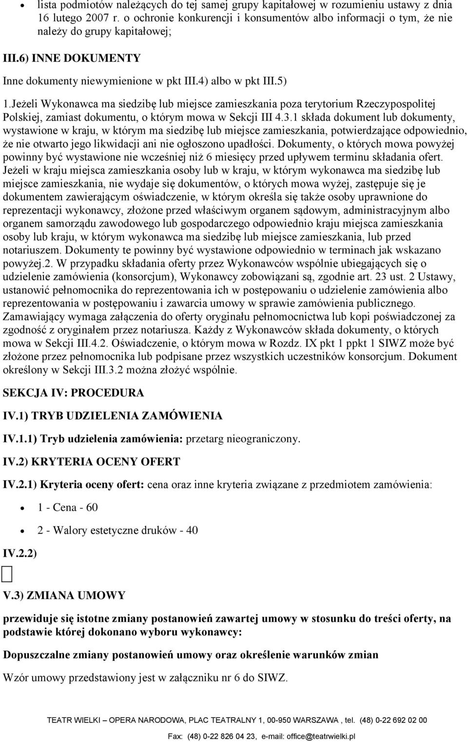 Jeżeli Wyknawca ma siedzibę lub miejsce zamieszkania pza terytrium Rzeczypsplitej Plskiej, zamiast dkumentu, którym mwa w Sekcji III 4.3.