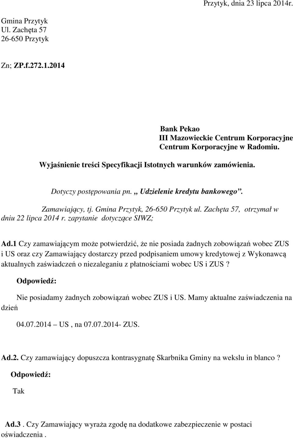 Zachęta 57, otrzymał w dniu 22 lipca 2014 r. zapytanie dotyczące SIWZ; Ad.