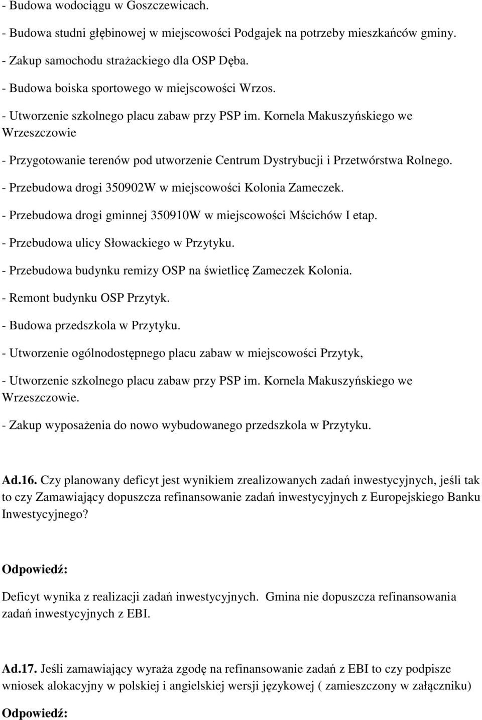 Kornela Makuszyńskiego we Wrzeszczowie - Przygotowanie terenów pod utworzenie Centrum Dystrybucji i Przetwórstwa Rolnego. - Przebudowa drogi 350902W w miejscowości Kolonia Zameczek.