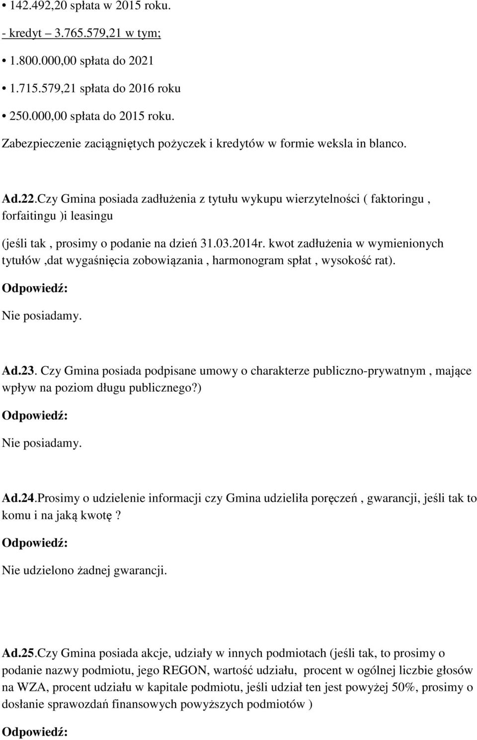 Czy Gmina posiada zadłużenia z tytułu wykupu wierzytelności ( faktoringu, forfaitingu )i leasingu (jeśli tak, prosimy o podanie na dzień 31.03.2014r.