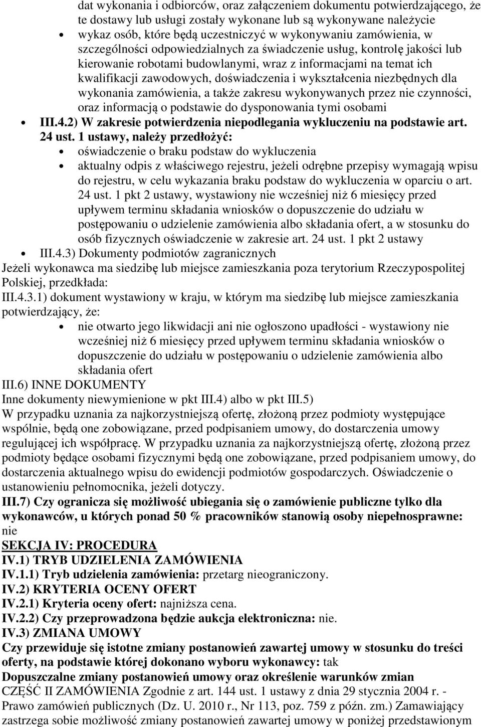 wykształcenia niezbędnych dla wykonania zamówienia, a także zakresu wykonywanych przez nie czynności, oraz informacją o podstawie do dysponowania tymi osobami III.4.