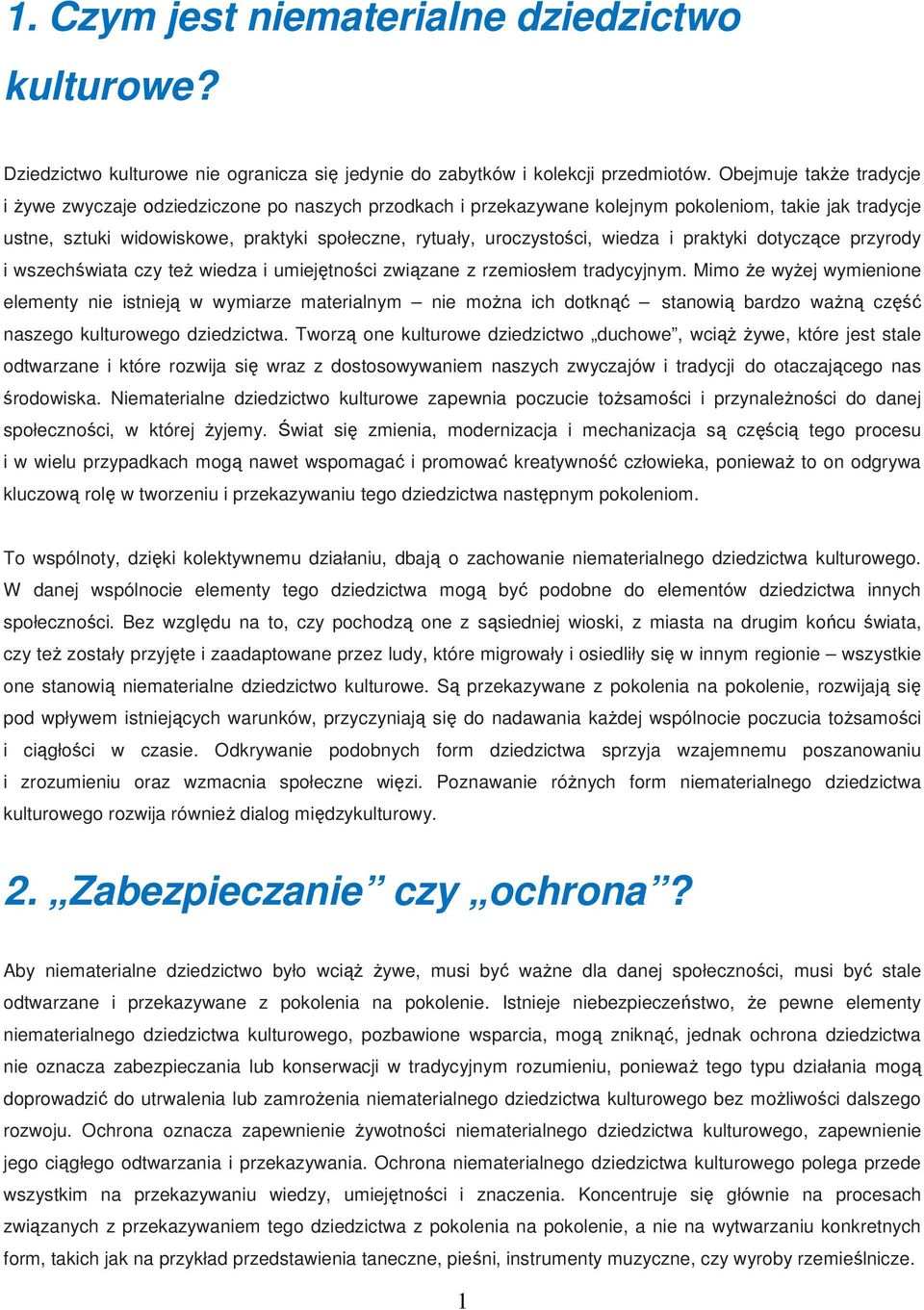 wiedza i praktyki dotyczące przyrody i wszechświata czy też wiedza i umiejętności związane z rzemiosłem tradycyjnym.