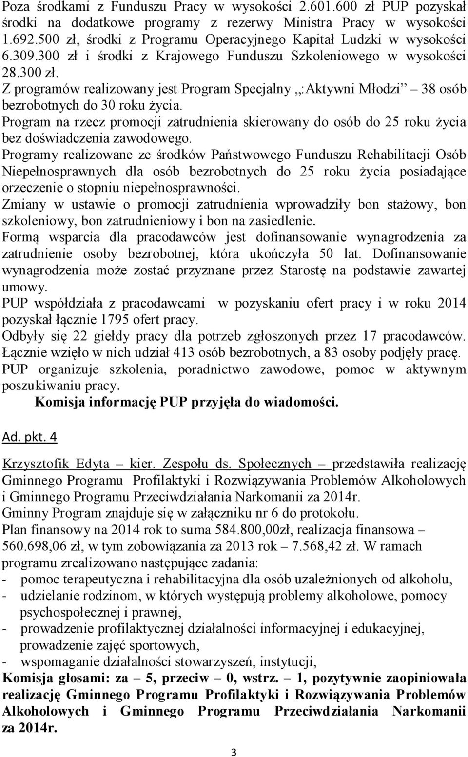 Program na rzecz promocji zatrudnienia skierowany do osób do 25 roku życia bez doświadczenia zawodowego.