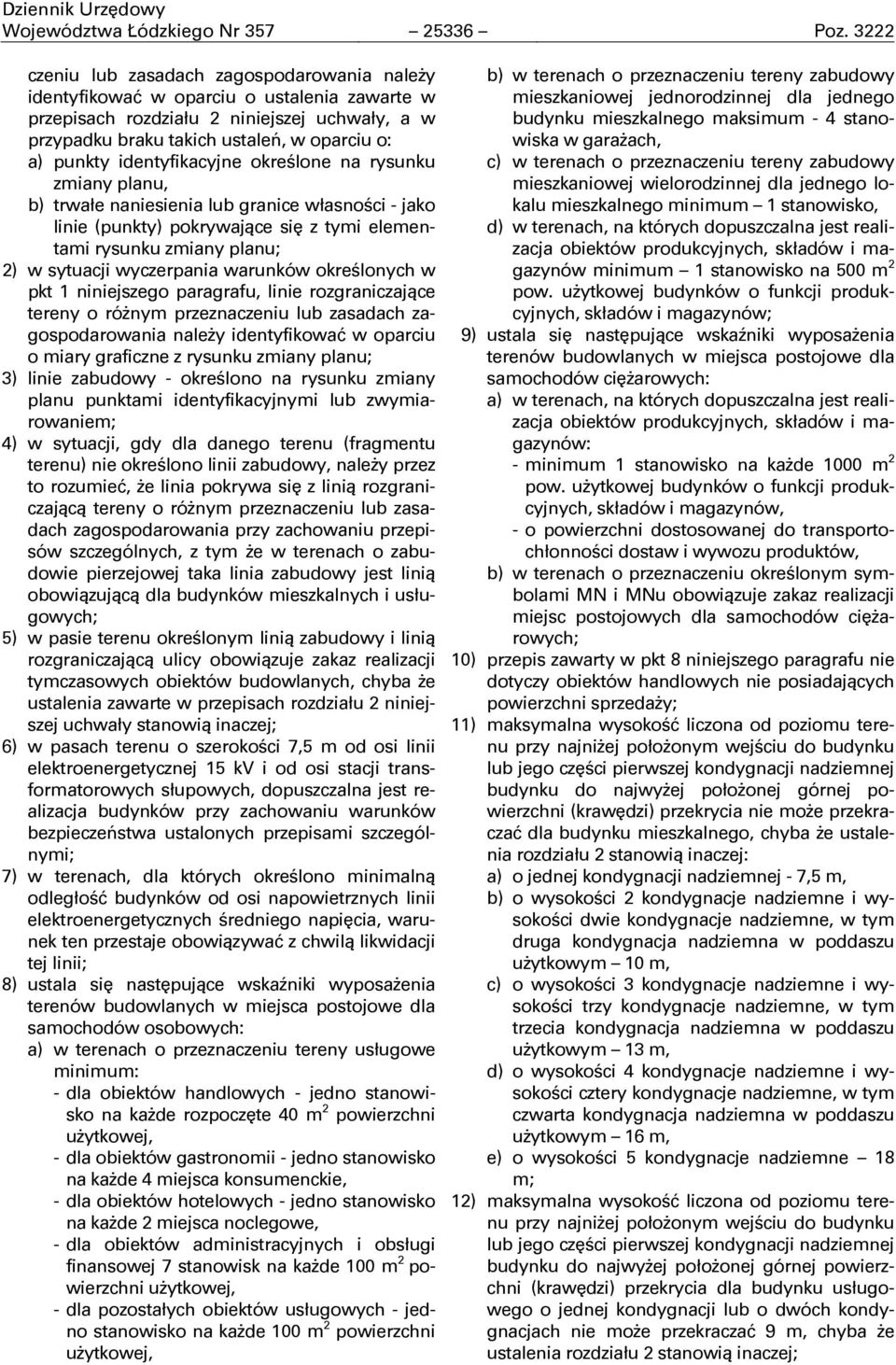 identyfikacyjne okreņlone na rysunku zmiany planu, b) trwałe naniesienia lub granice własnoņci - jako linie (punkty) pokrywające się z tymi elementami rysunku zmiany planu; 2) w sytuacji wyczerpania