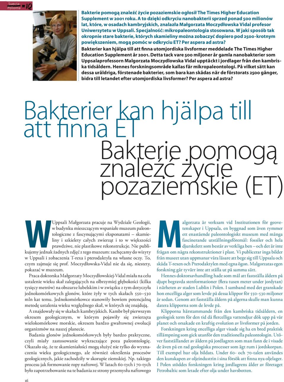 Specjalność: mikropaleontologia stosowana. W jaki sposób tak okropnie stare bakterie, których skamieliny można zobaczyć dopiero pod 2500-krotnym powiększeniem, mogą pomóc w odkryciu ET?
