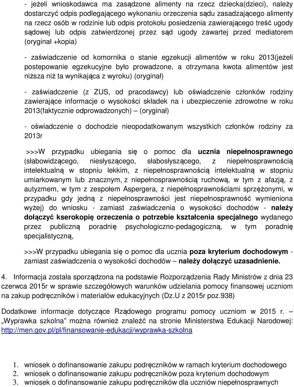 roku 2013(jeżeli postepowanie egzekucyjne było prowadzone, a otrzymana kwota alimentów jest niższa niż ta wynikająca z wyroku) (oryginał) - zaświadczenie (z ZUS, od pracodawcy) lub oświadczenie