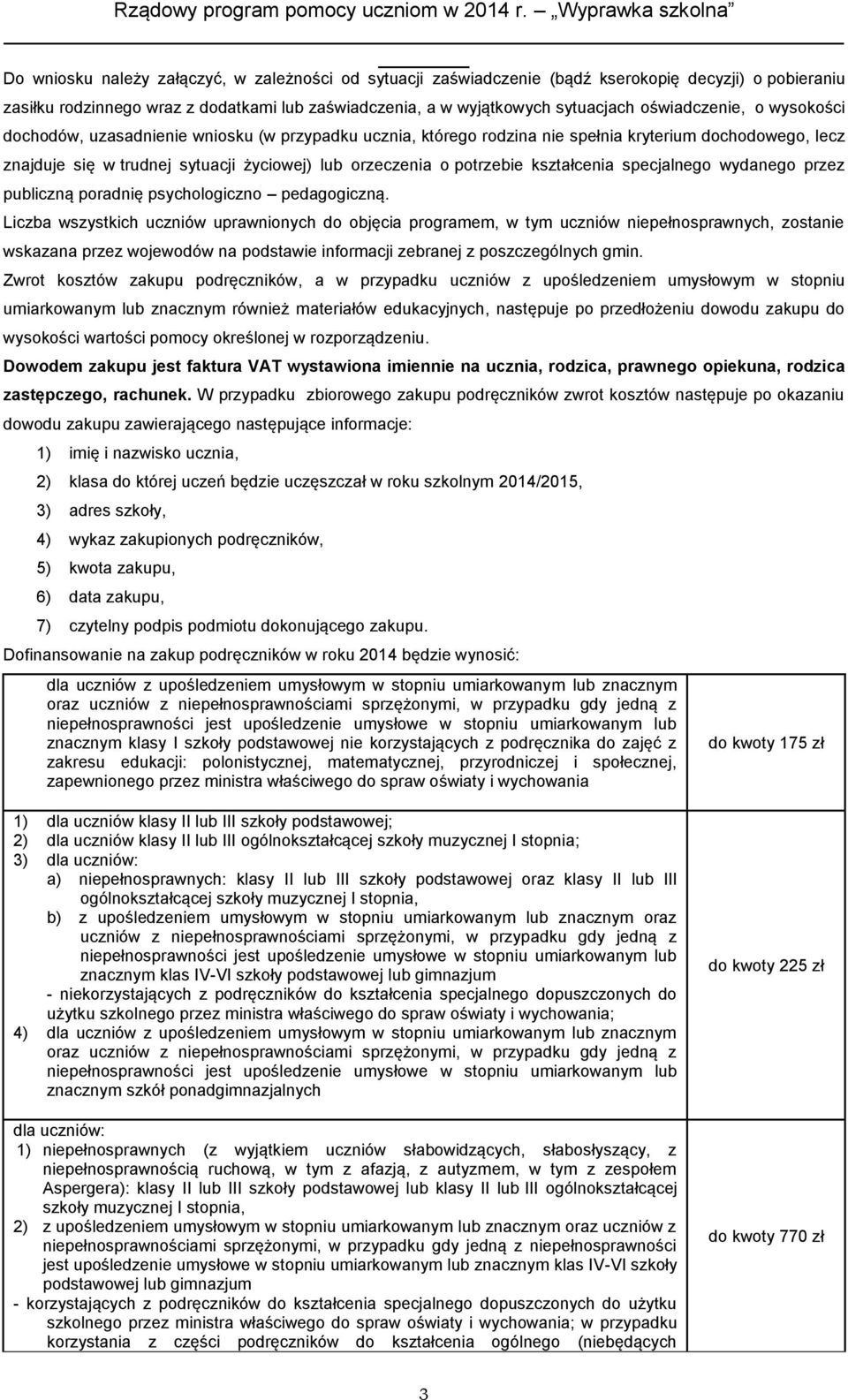 potrzebie kształcenia specjalnego wydanego przez publiczną poradnię psychologiczno pedagogiczną.