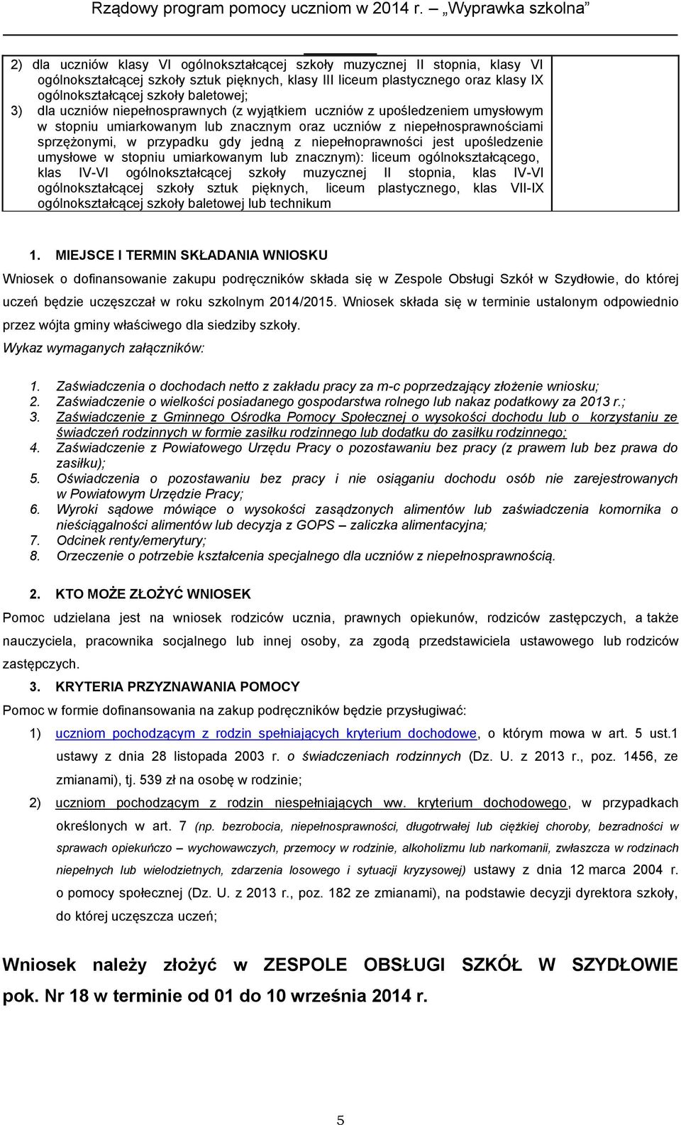 z niepełnoprawności jest upośledzenie umysłowe w stopniu umiarkowanym lub znacznym): liceum ogólnokształcącego, klas IV-VI ogólnokształcącej szkoły muzycznej II stopnia, klas IV-VI ogólnokształcącej