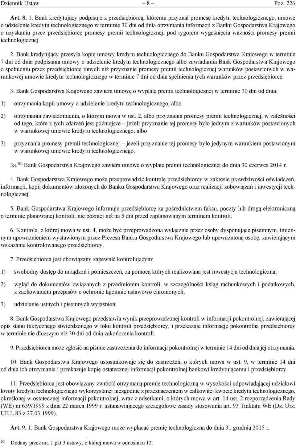 Gospodarstwa Krajowego o uzyskaniu przez przedsiębiorcę promesy premii technologicznej, pod rygorem wygaśnięcia ważności promesy premii technologicznej. 2.